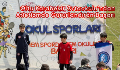 Oltu Karabekir Ortaokulu’ndan Atletizmde Gururlandıran Başarı