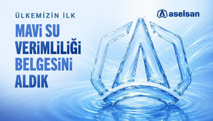 ASELSAN Sürdürülebilirlik Alanında Bir İlke İmza Attı: Türkiye’nin İlk Mavi Su Verimliliği Belgesi ASELSAN’ın Oldu